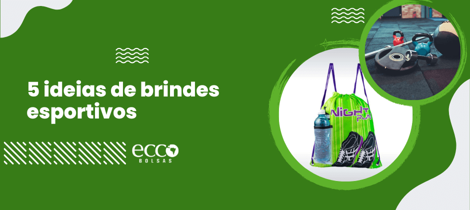 Imagem com fundo verde e título “5 ideias de brindes esportivos”, destacando mochila personalizada e equipamentos de treino, da marca Ecco Bolsas.