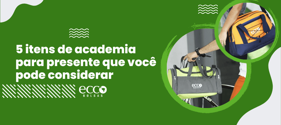 Banner verde com destaque para bolsas esportivas da Ecco Bolsas e a frase “5 itens de academia para presente que você pode considerar