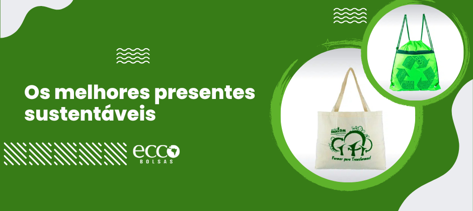 Banner com ecobags reutilizáveis em destaque e a frase “Os melhores presentes sustentáveis”, representando opções ecológicas da Ecco Bolsas para brindes personalizados.
