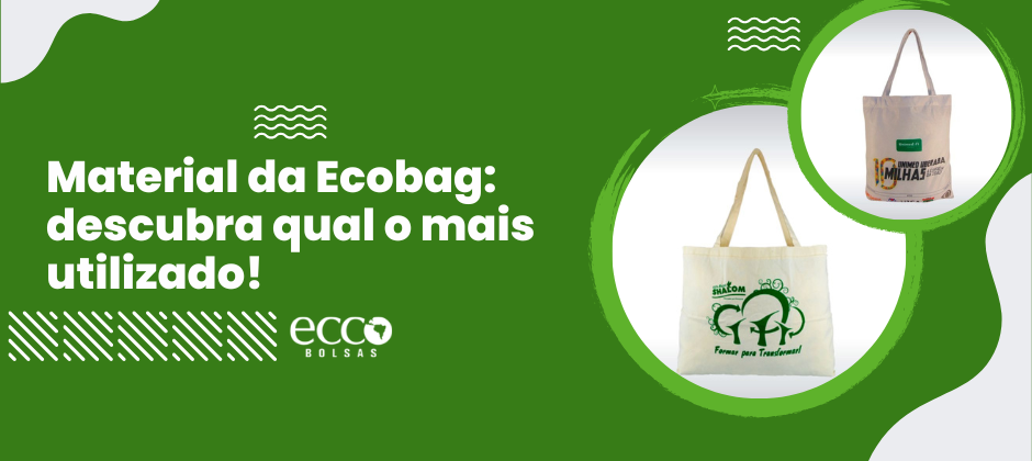 Arte com modelos de bolsas ecológicas destacando material da ecobag mais utilizado em produção sustentável.